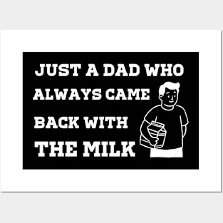 Just A Dad Who Always Came Back With The Milk Posters and Art